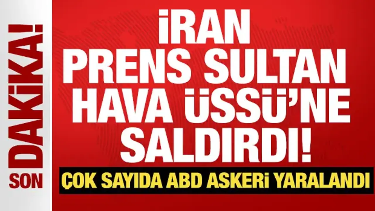 İran Prens Sultan Hava Üssü'nü hedef aldı! Çok sayıda ABD askeri yaralandı