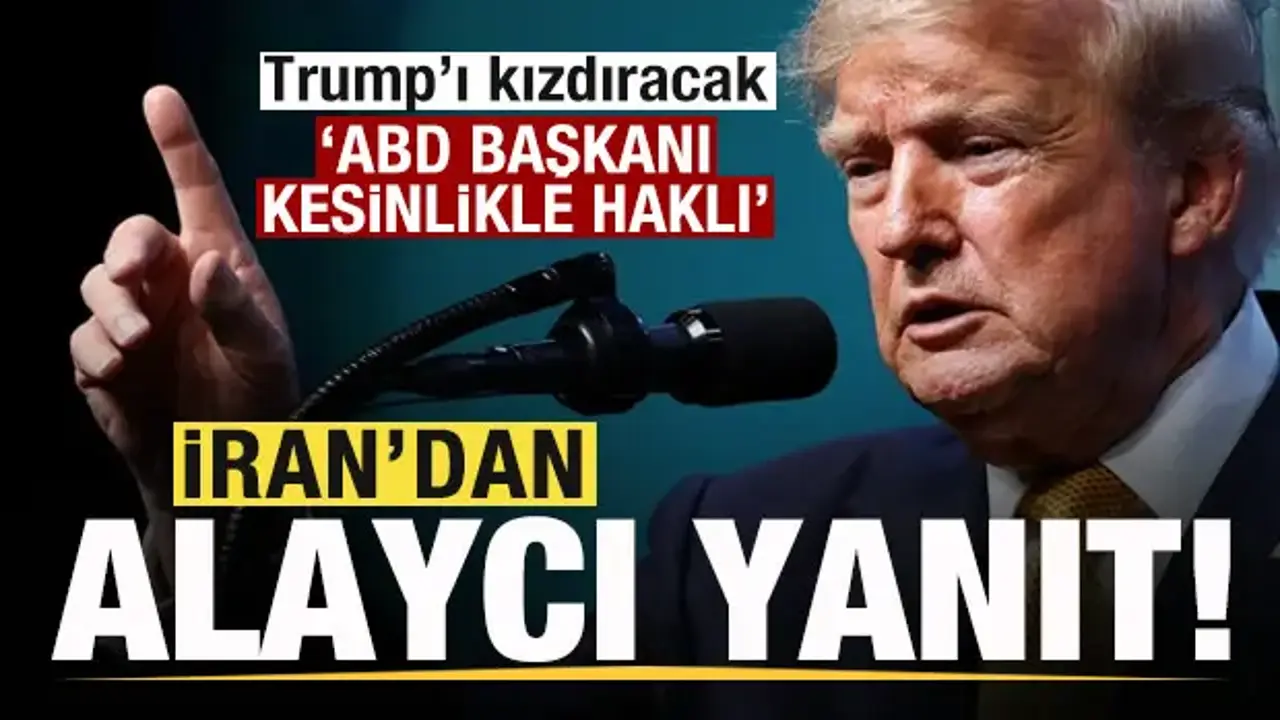 İran'dan Trump'a alaycı yanıt: ABD Başkanı kesinlikle haklı