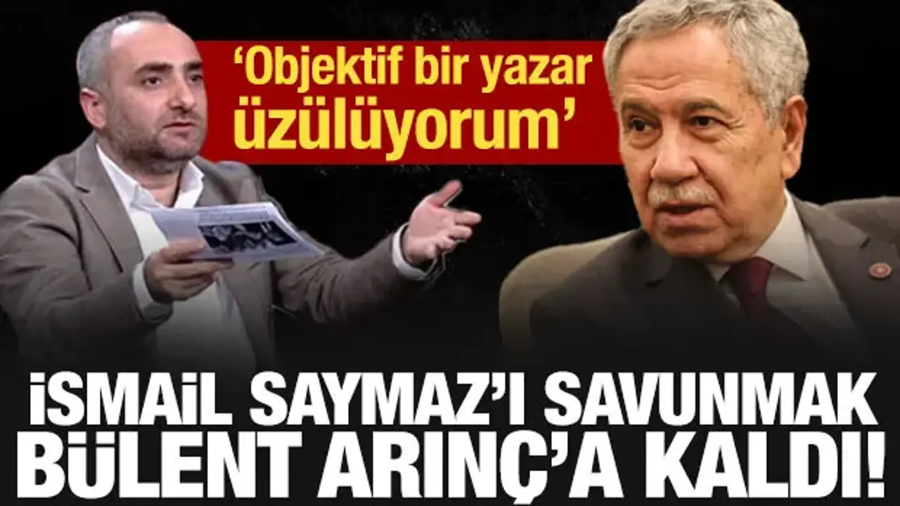 İsmail Saymaz'ı savunmak Bülent Arınç'a kaldı: Trajik ve komikmiş!