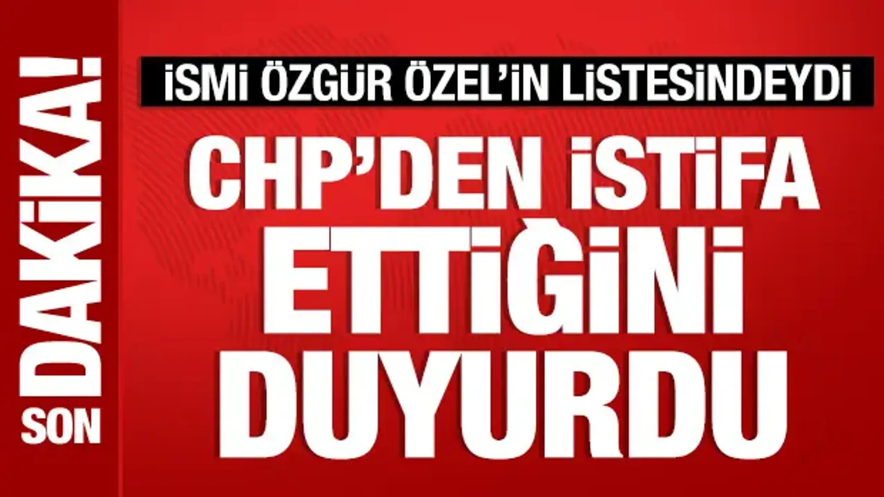 İsmi Özgür Özel'in listesindeydi: Murat Bakan CHP'den istifa etti