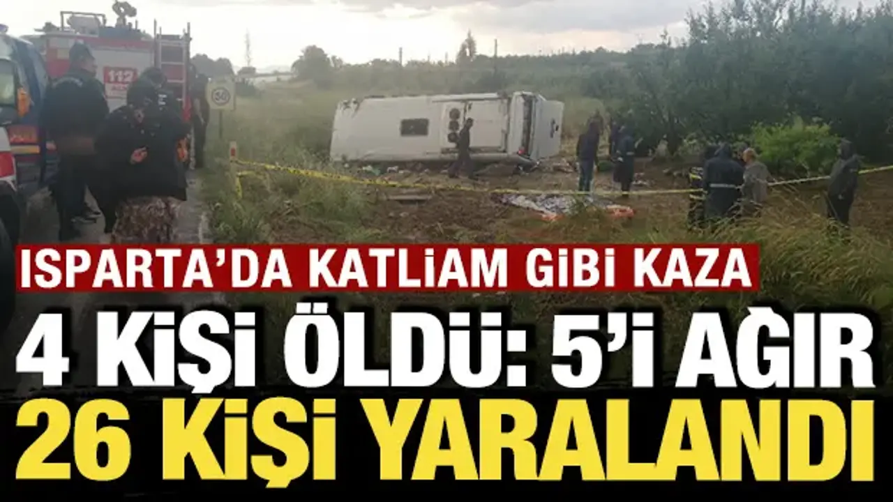 Isparta'da katliam gibi kaza: Tur minibüsü şarampole yuvarlandı