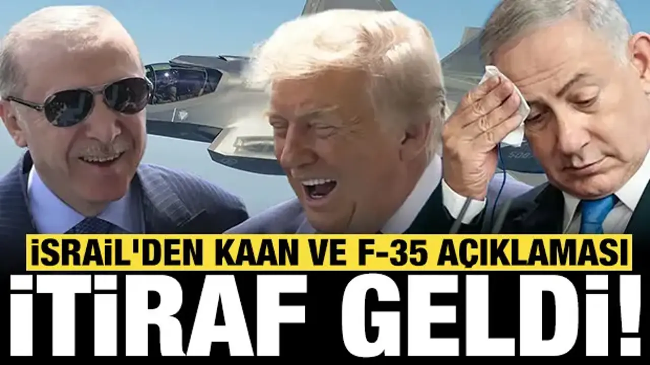 İsrail'den KAAN ve F-35 açıklaması: ABD'ye baskı uyguladıklarını itiraf etti!
