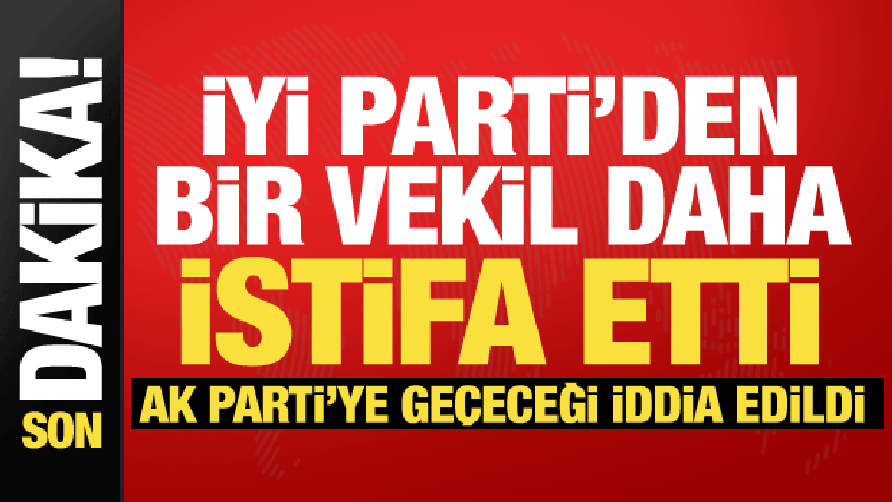 İYİ Parti’de bir şok daha! Milletvekili Ömer Karakaş partisinden istifa etti