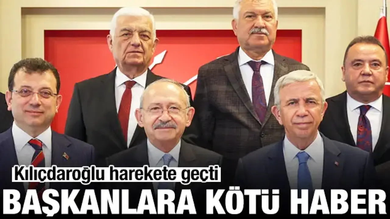 Kılıçdaroğlu harekete geçti! Belediye başkanlarına kötü haber