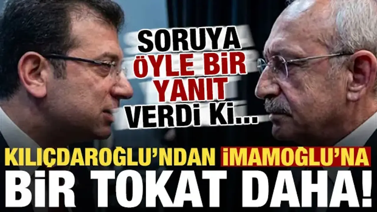 Kılıçdaroğlu'ndan İmamoğlu'na bir tokat daha! Soruya öyle bir cevap verdi ki...