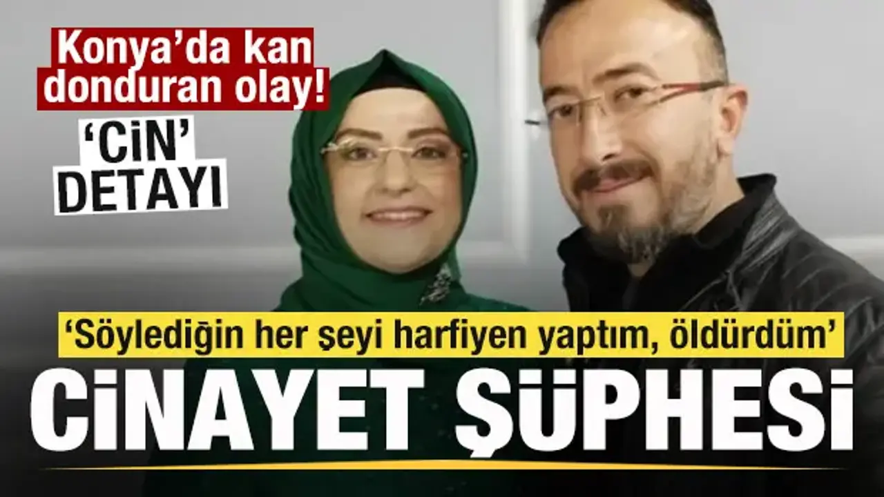 Konya'da kan donduran olay! Cinayet şüphesi: Söylediğin her şeyi harfiyen yaptım, öldürdüm