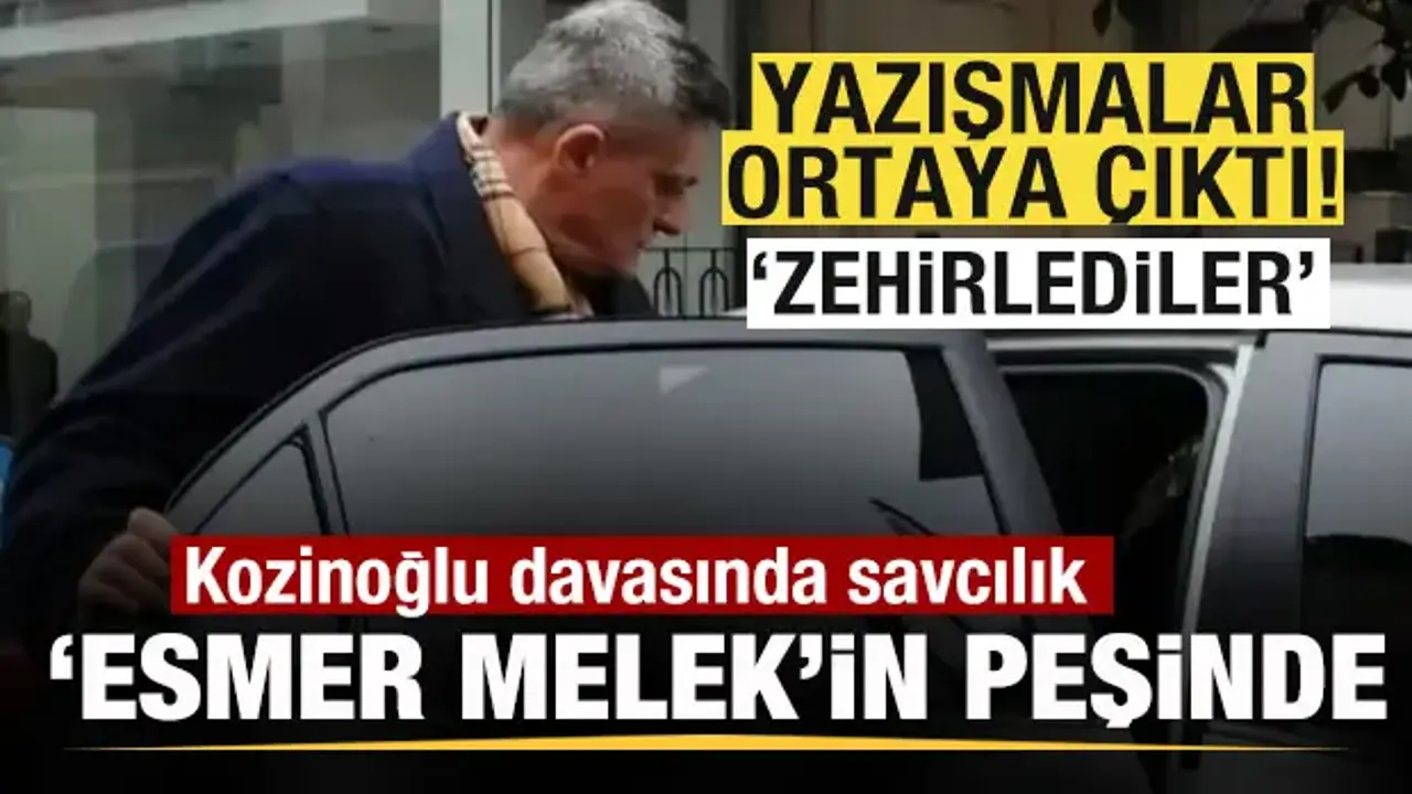 Kozinoğlu davasında savcılık ‘Esmer melek'in peşinde! Yazışmalar ortaya çıktı