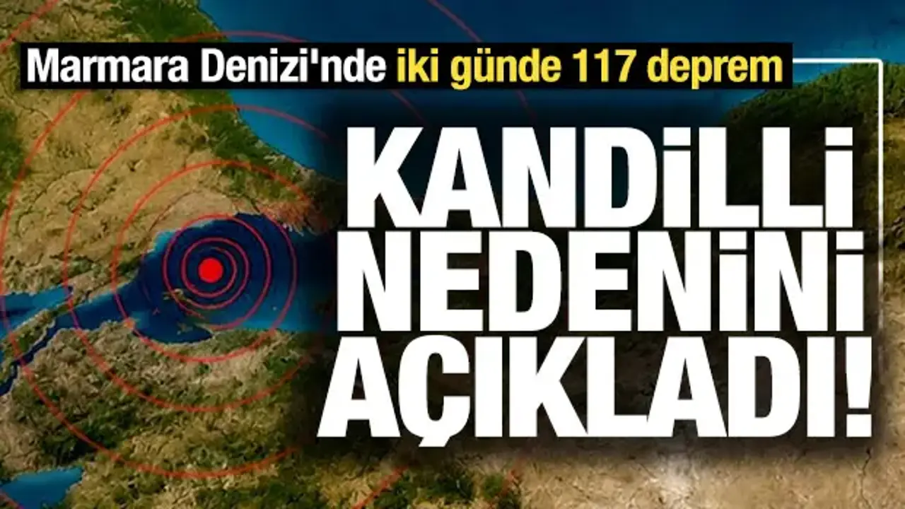 Marmara Denizi'nde iki günde 117 deprem: Kandilli nedenini açıkladı!