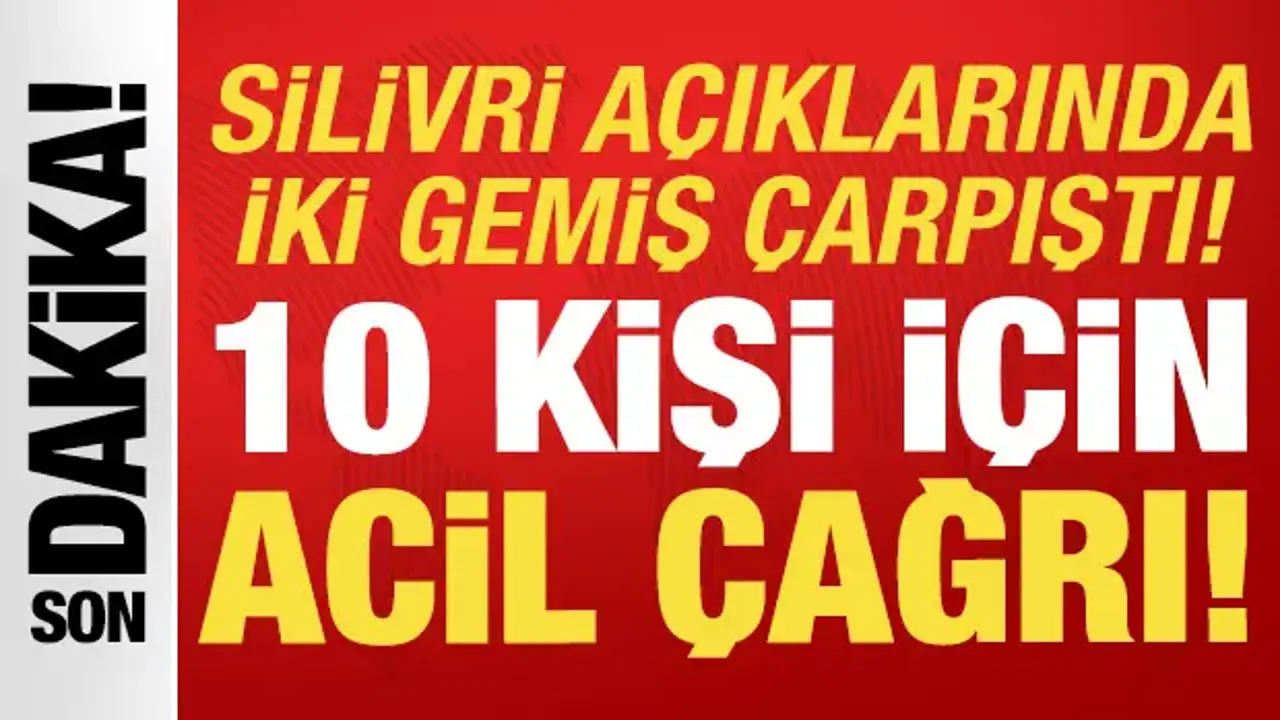 Marmara'da korkutan çarpışma: Batan gemideki 10 kişi için acil çağrı