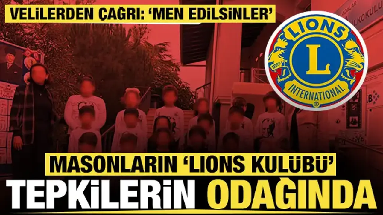 Masonların 'Lions Kulübü' tepkilerin odağında: Velilerden 'men' çağrıları
