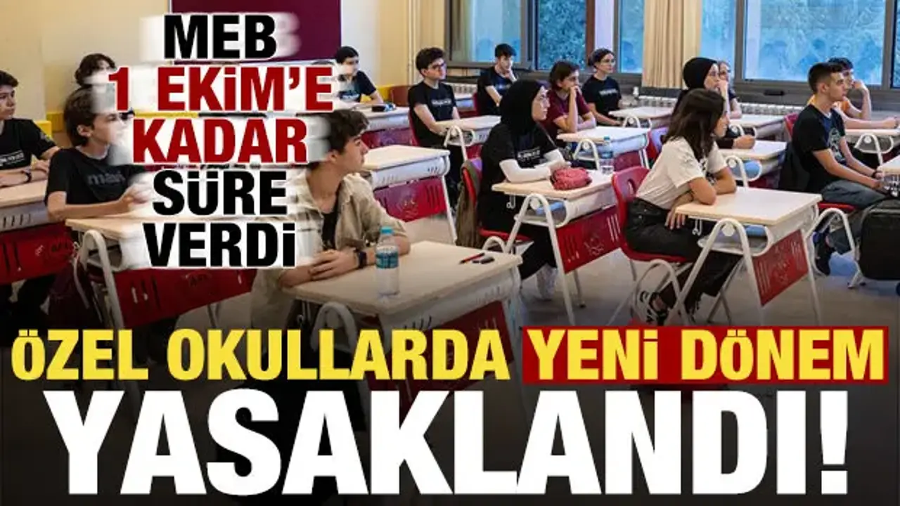 MEB 1 Ekim'e kadar süre verdi! Özel okullarda yeni dönem: Yasaklandı...