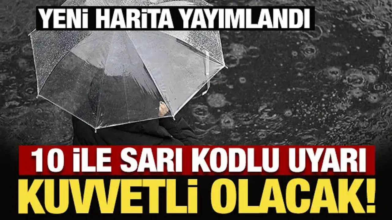 Meteoroloji’den 10 ile sarı kodlu uyarı: Kuvvetli olacak!