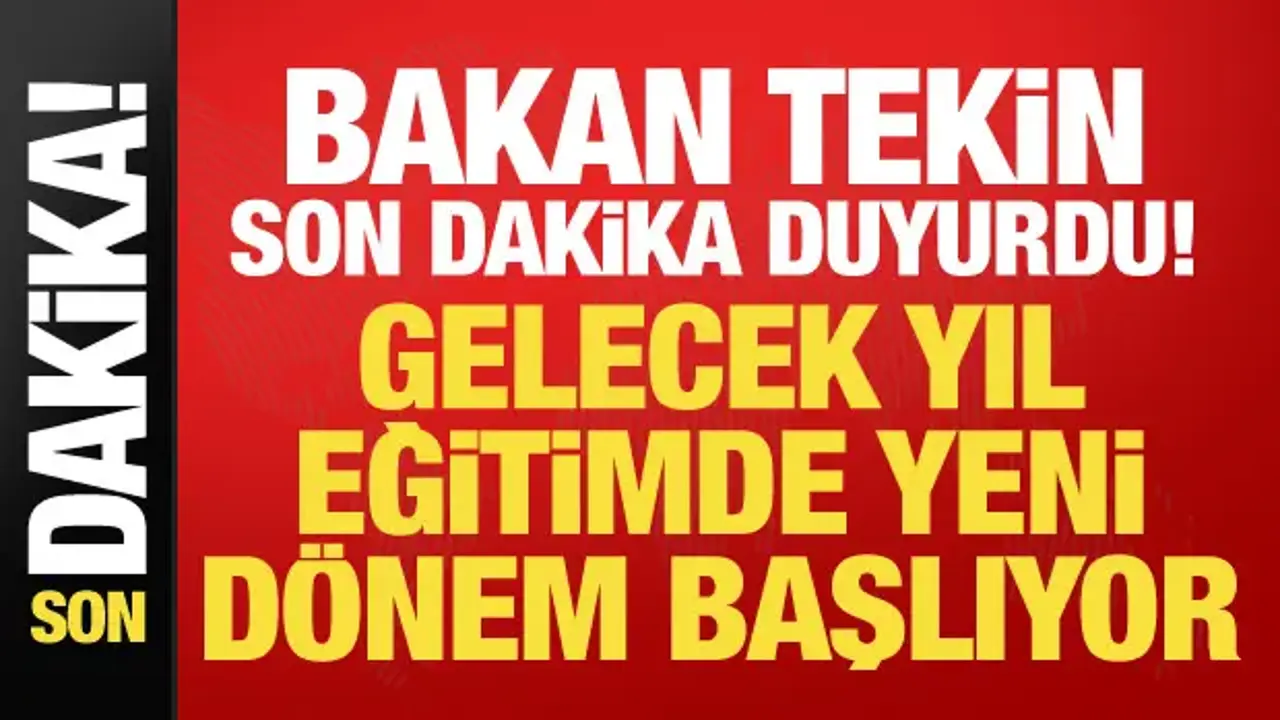 Milli Eğitim Bakanı Tekin son dakika duyurdu: Gelecek yıl tüm kademeler değişiyor!