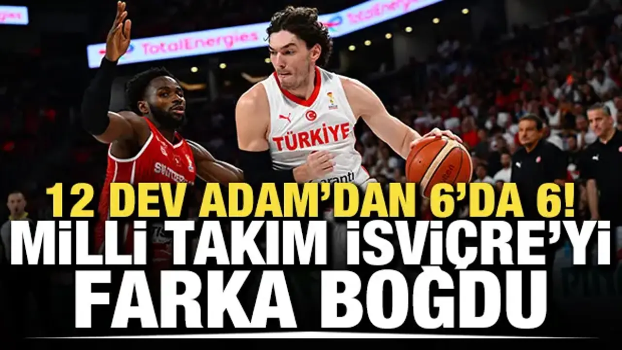 Milli Takım'dan 6'da 6! İsviçre'yi farka boğduk
