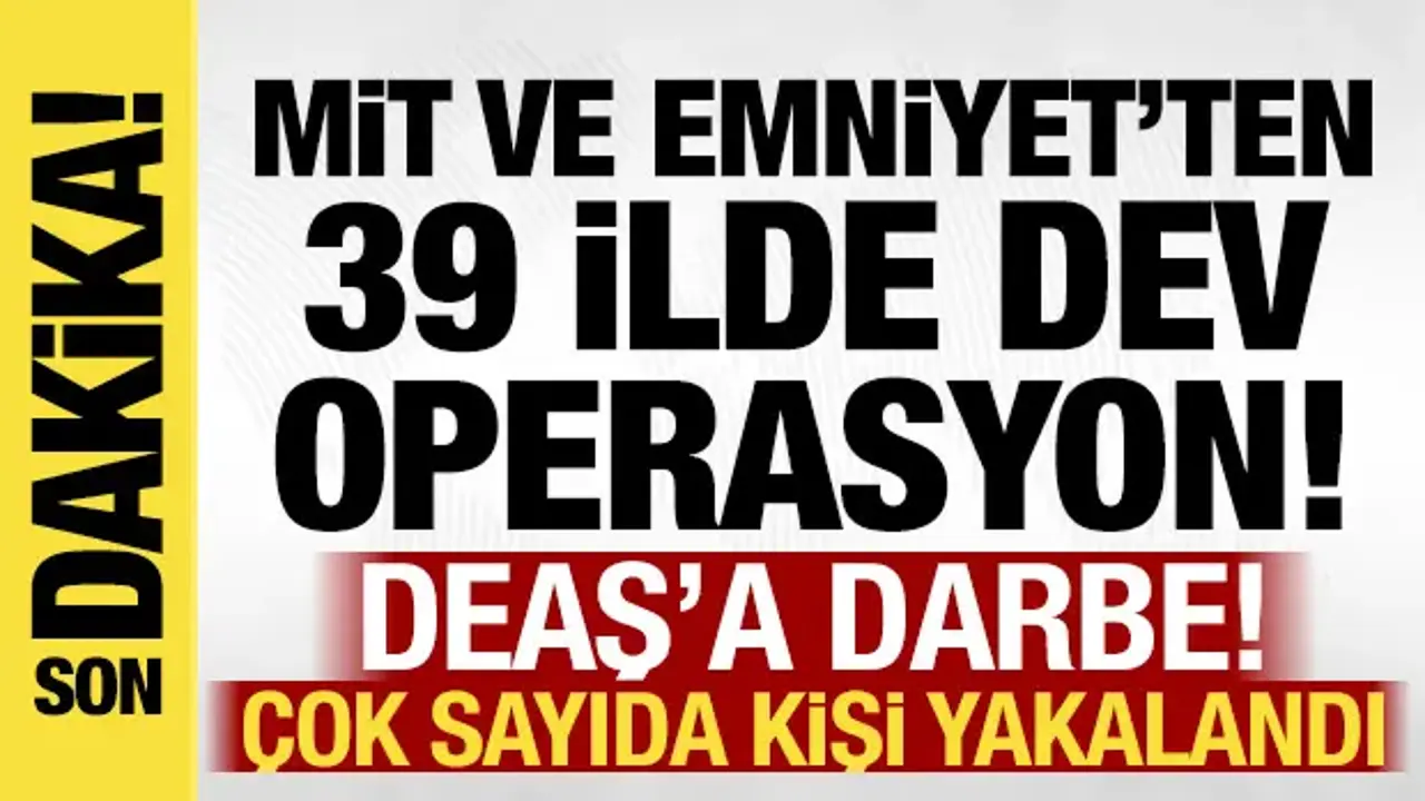MİT ve Emniyet'ten DEAŞ'a darbe: 39 ilde 361 şüpheli yakalandı!