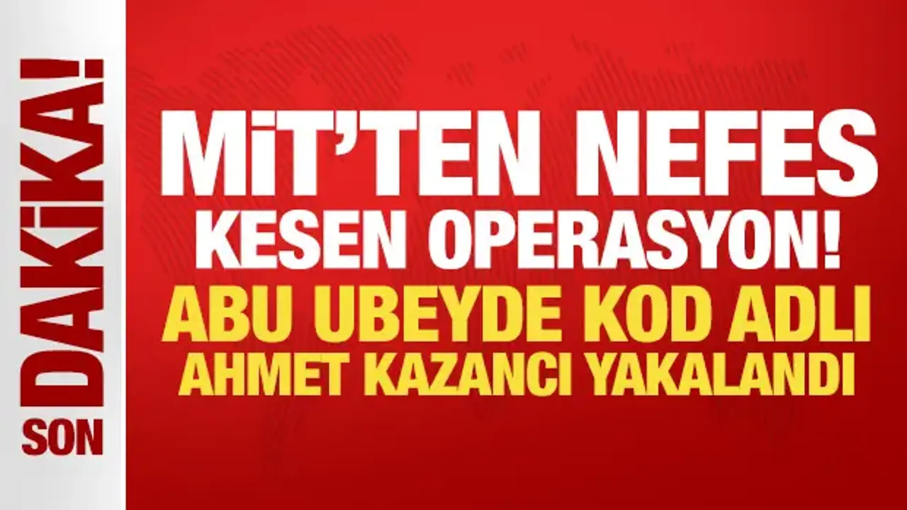 MİT'ten nefes kesen operasyon! Ahmet Kazancı yakalandı