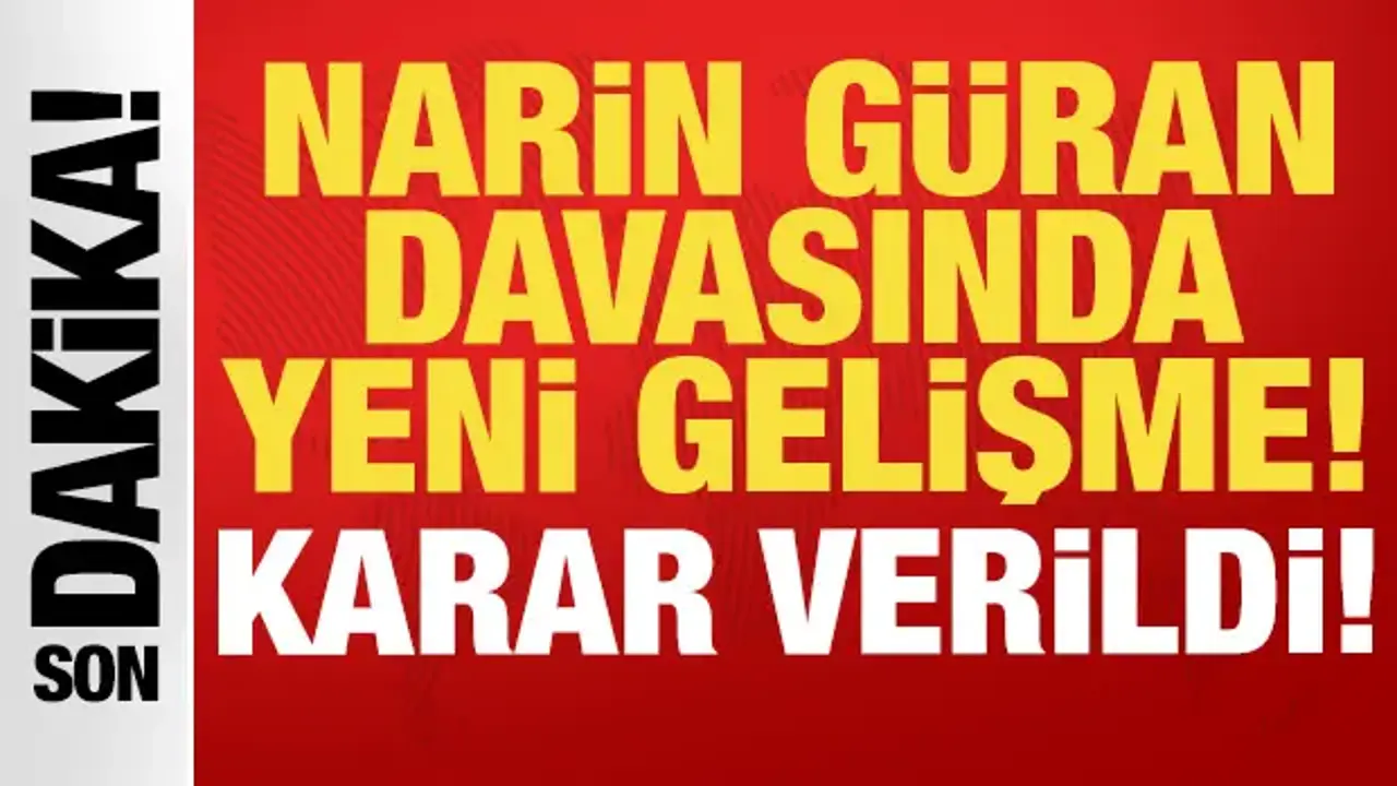 Narin Güran davasında son dakika gelişmesi: Karar verildi!