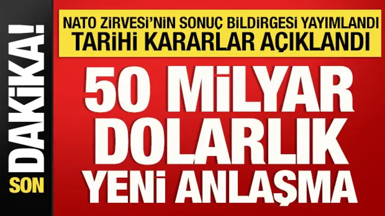 NATO Zirvesi'nin sonuç bildirgesi yayımlandı: İşte alınan tarihi kararlar!