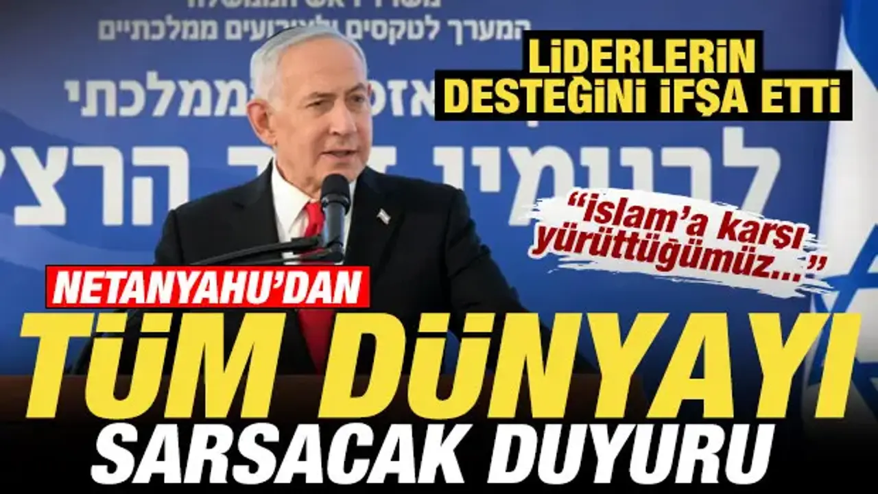 Netanyahu'dan dünyayı sarsacak duyuru! Liderlerin desteğini ifşa etti: İslam'a karşı...