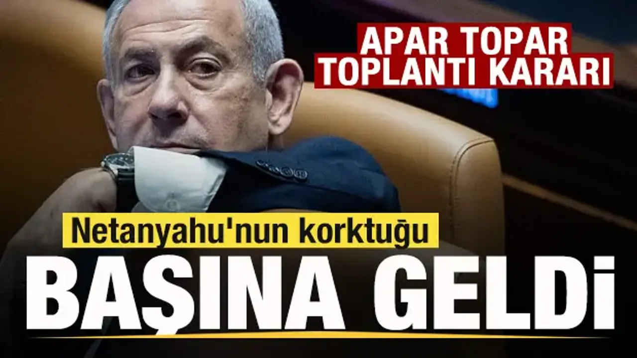 Netanyahu'nun korktuğu başına geldi! Apar topar toplantı kararı