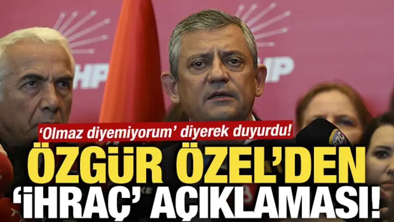 'Olmaz diyemiyorum' diyerek duyurdu! Özgür Özel'den ihraç açıklaması