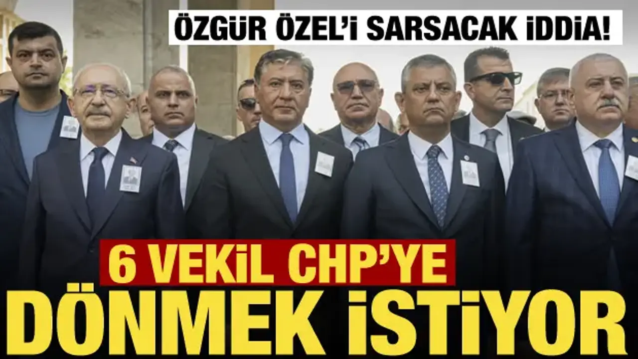 Özgür Özel'e büyük şok! Yeni Parti’de 6 vekil CHP’ye dönüş sinyali verdi
