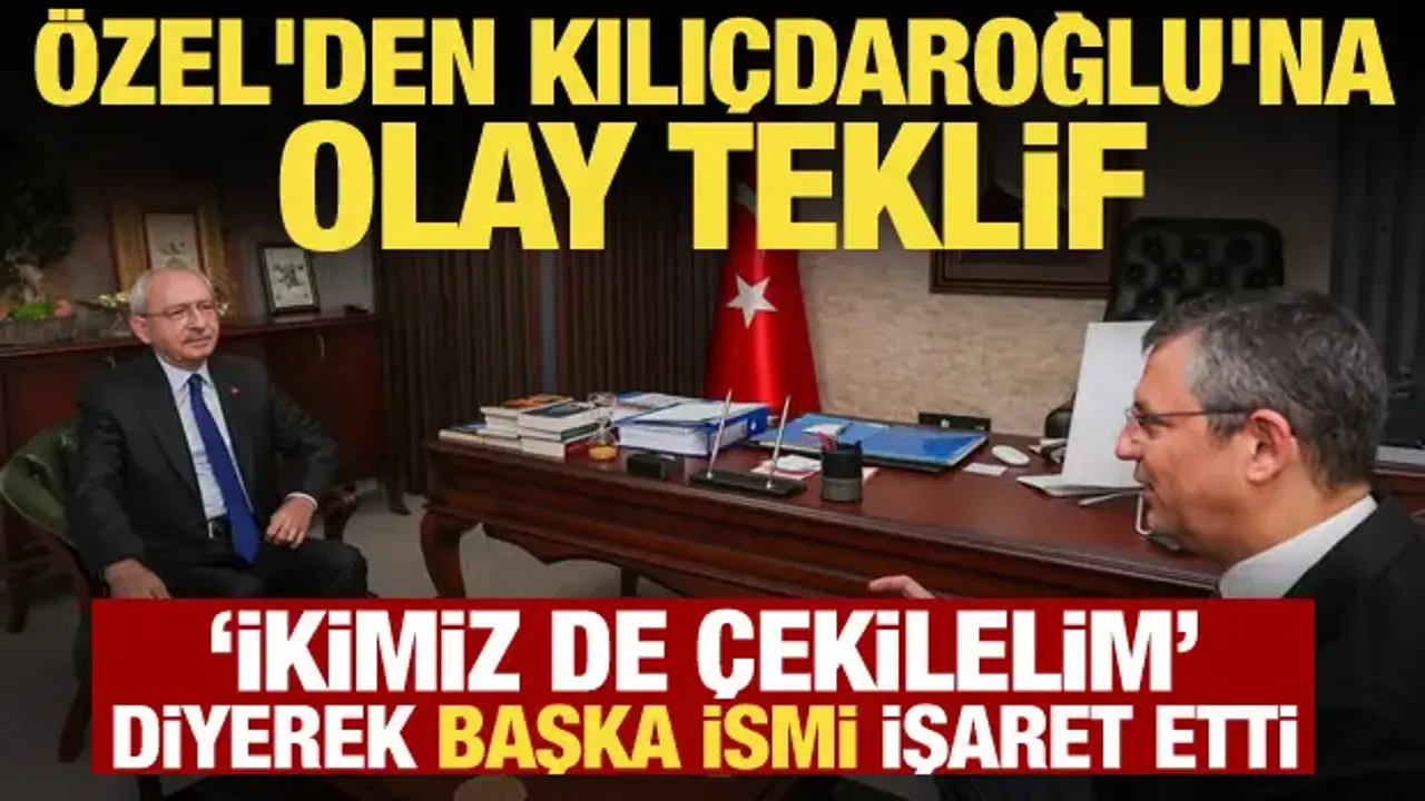 Özgür Özel'in Kılıçdaroğlu'na teklifi ortaya çıktı: İkimiz de çekilelim o yönetsin!