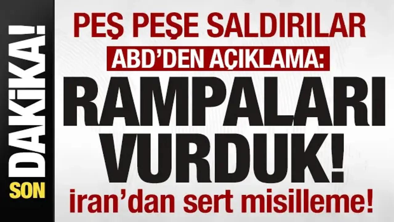 Peş peşe saldırılar! ABD'den açıklama! Rampaları vurduk! İran'dan sert misilleme!