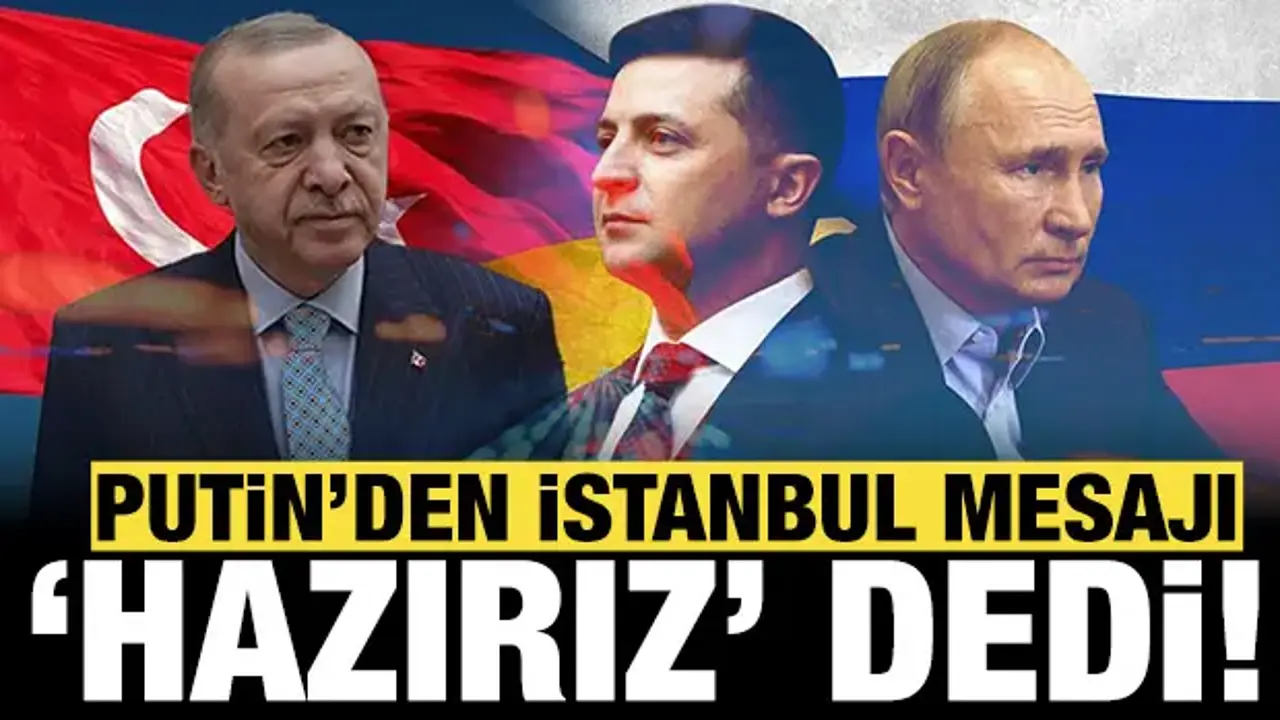 Putin'den son dakika İstanbul mesajı: 