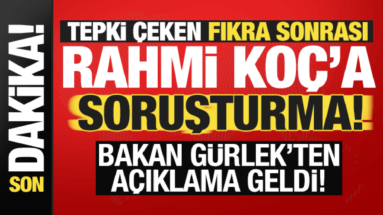 Rahmi Koç'un tepki çeken sözlerine soruşturma! Bakan Gürlek duyurdu