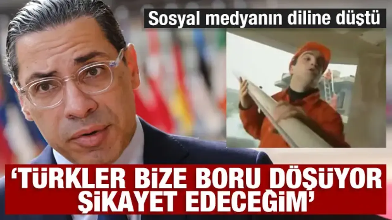 Rum bakanın sözleri sosyal medyanın diline düştü: Türkler bize boru döşüyor, şikayet edeceğim