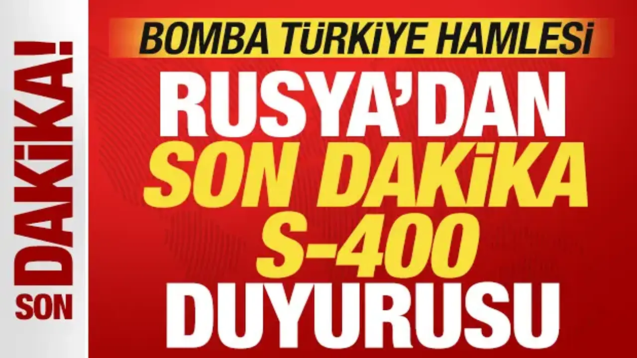 Rusya'dan son dakika Türkiye duyurusu! Bomba S-400 hamlesi
