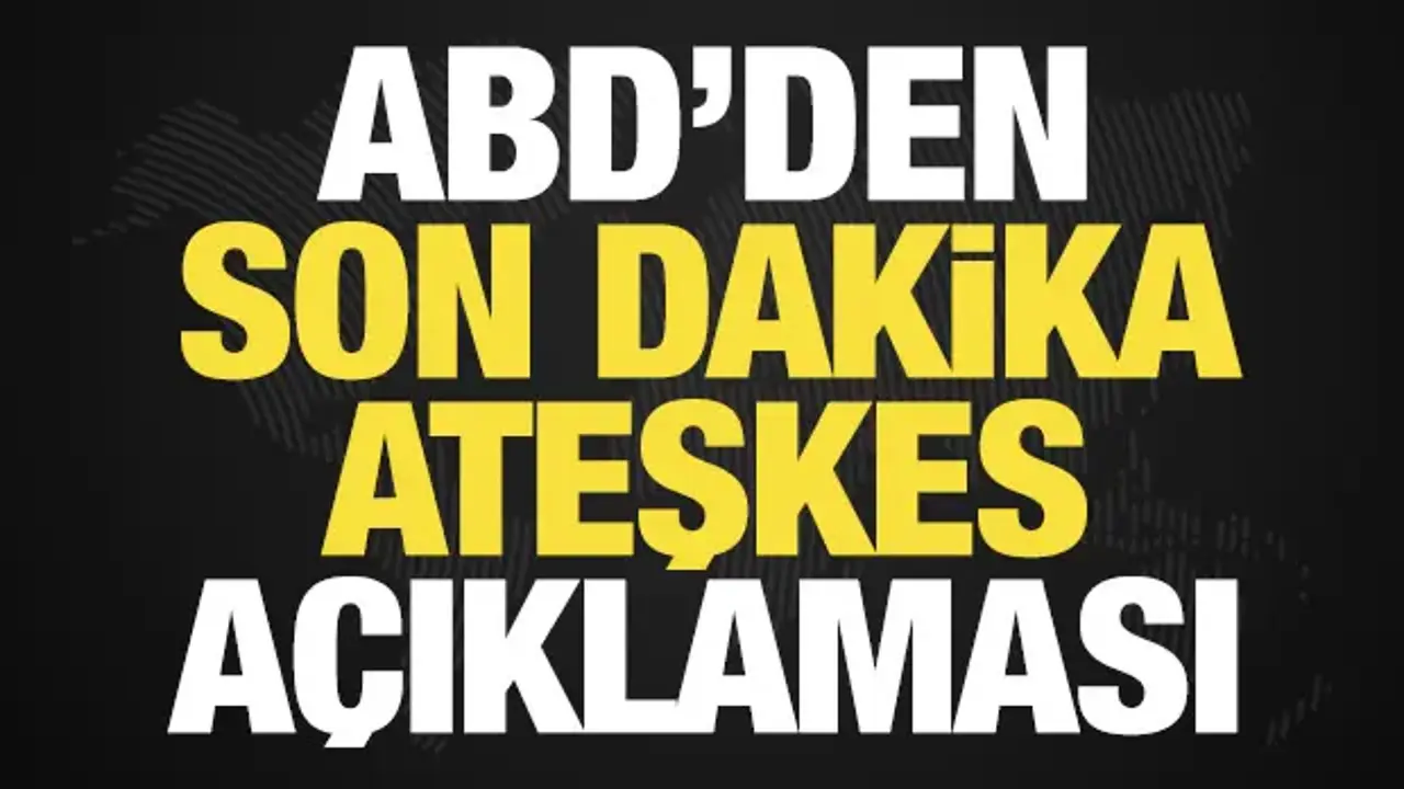 Savaşta sıcak saatler! ABD'den son dakika ateşkes açıklaması!