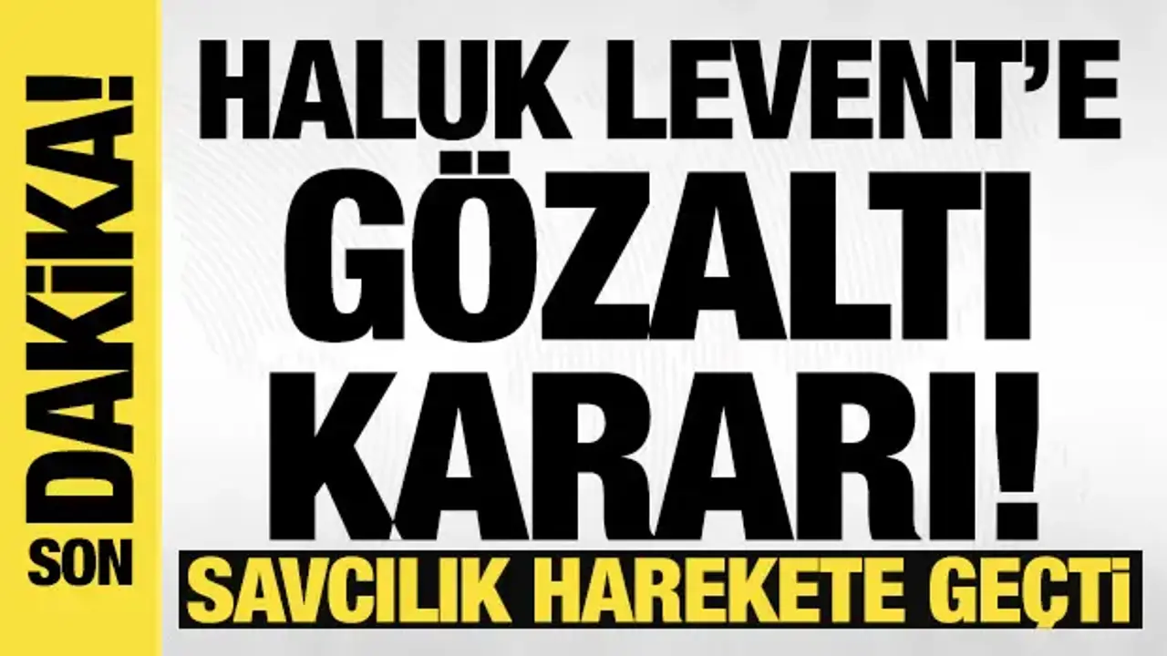 Savcılık harekete geçti: Haluk Levent hakkında yakalama kararı çıkartıldı!