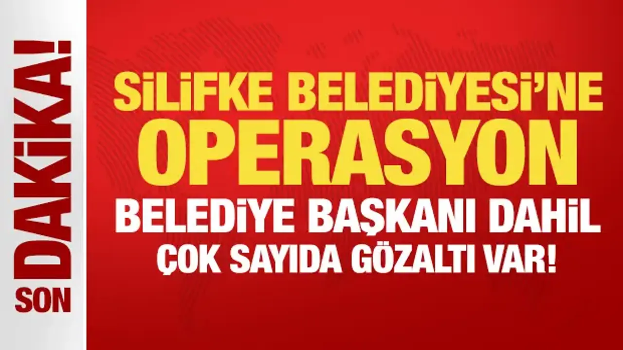 Silifke Belediyesi'ne operasyon: Belediye Başkanı dahil çok sayıda gözaltı var