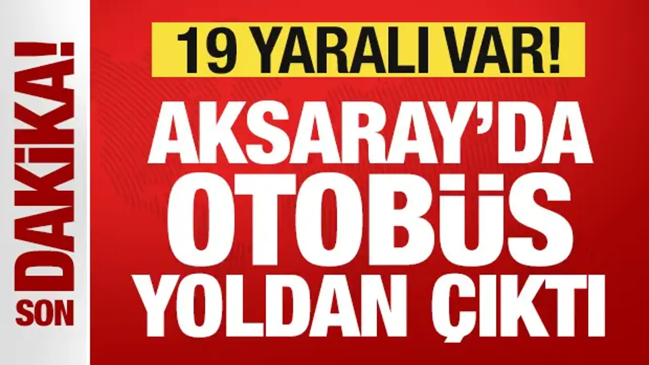 Son Dakika... Aksaray’da otobüs yoldan çıktı: Yaralılar var