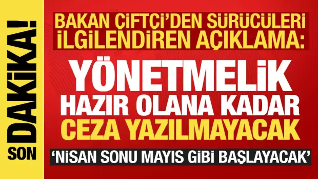 Son dakika! Bakan Çiftçi duyurdu: Yönetmelik hazırlanana kadar ceza yazılmayacak