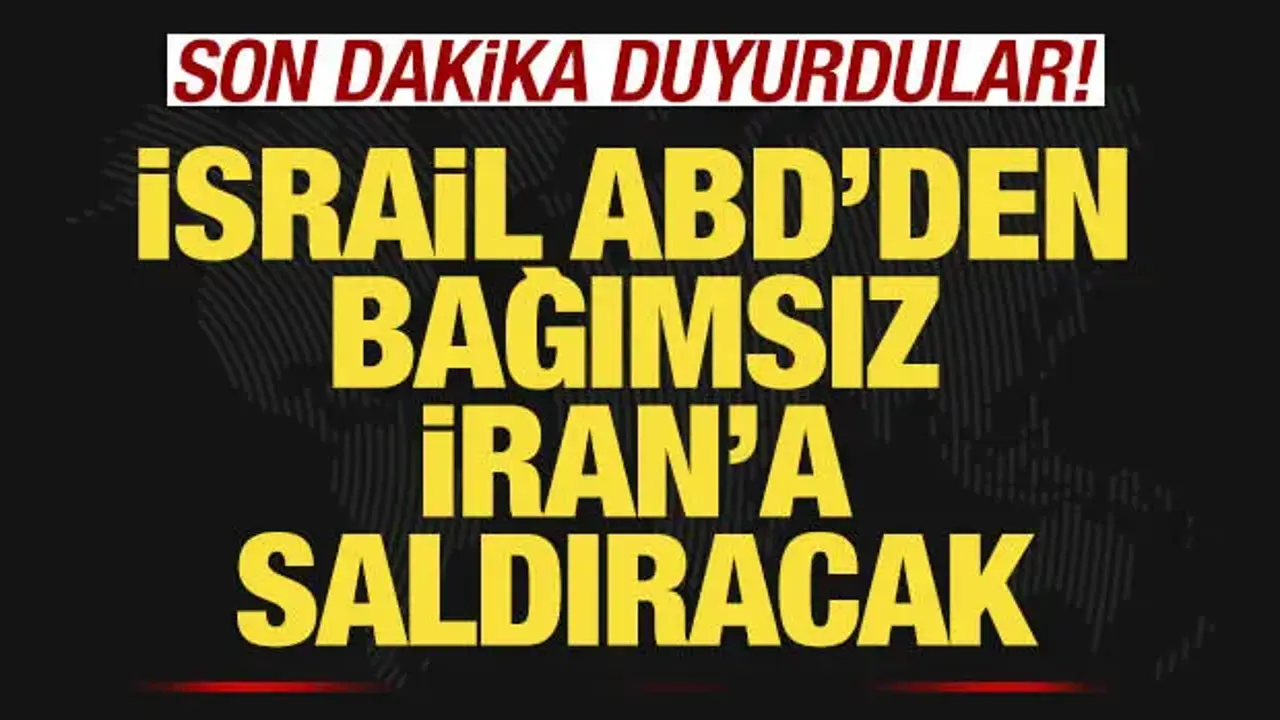 Son dakika duyurdular! İsrail, ABD'den bağımsız İran'a saldıracak!