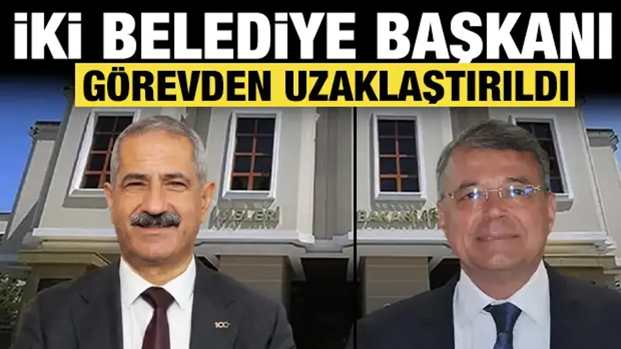 Son dakika: İki belediye başkanı görevden uzaklaştırıldı!