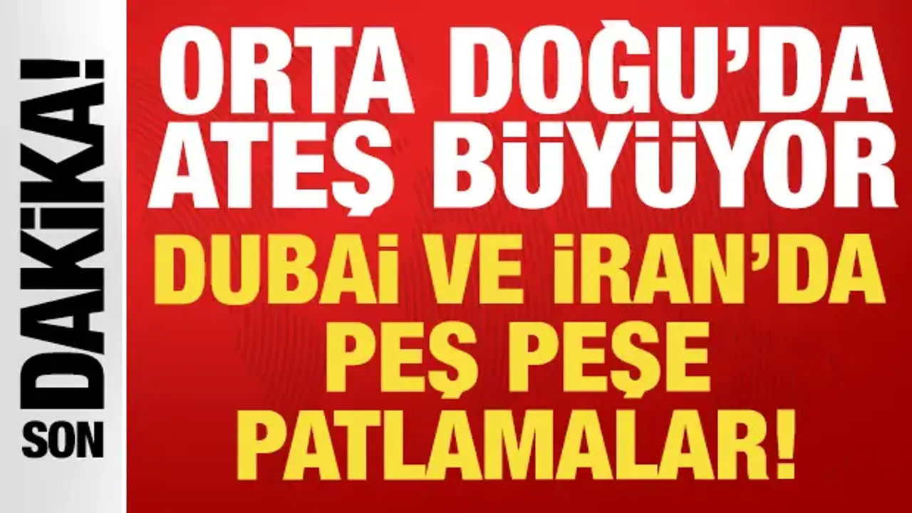 Son dakika: İran ve Dubai'de peş peşe patlama sesleri!