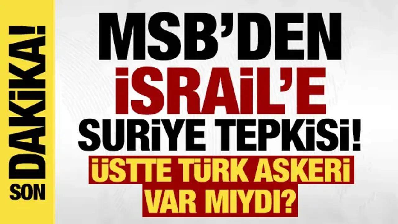 Son dakika: MSB'den İsrail'e tepki! 'Kabul edilemez!'