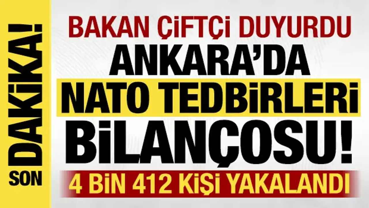 Son dakika: NATO Zirvesi tedbirlerinde 4 bin 412 şahıs yakalandı!