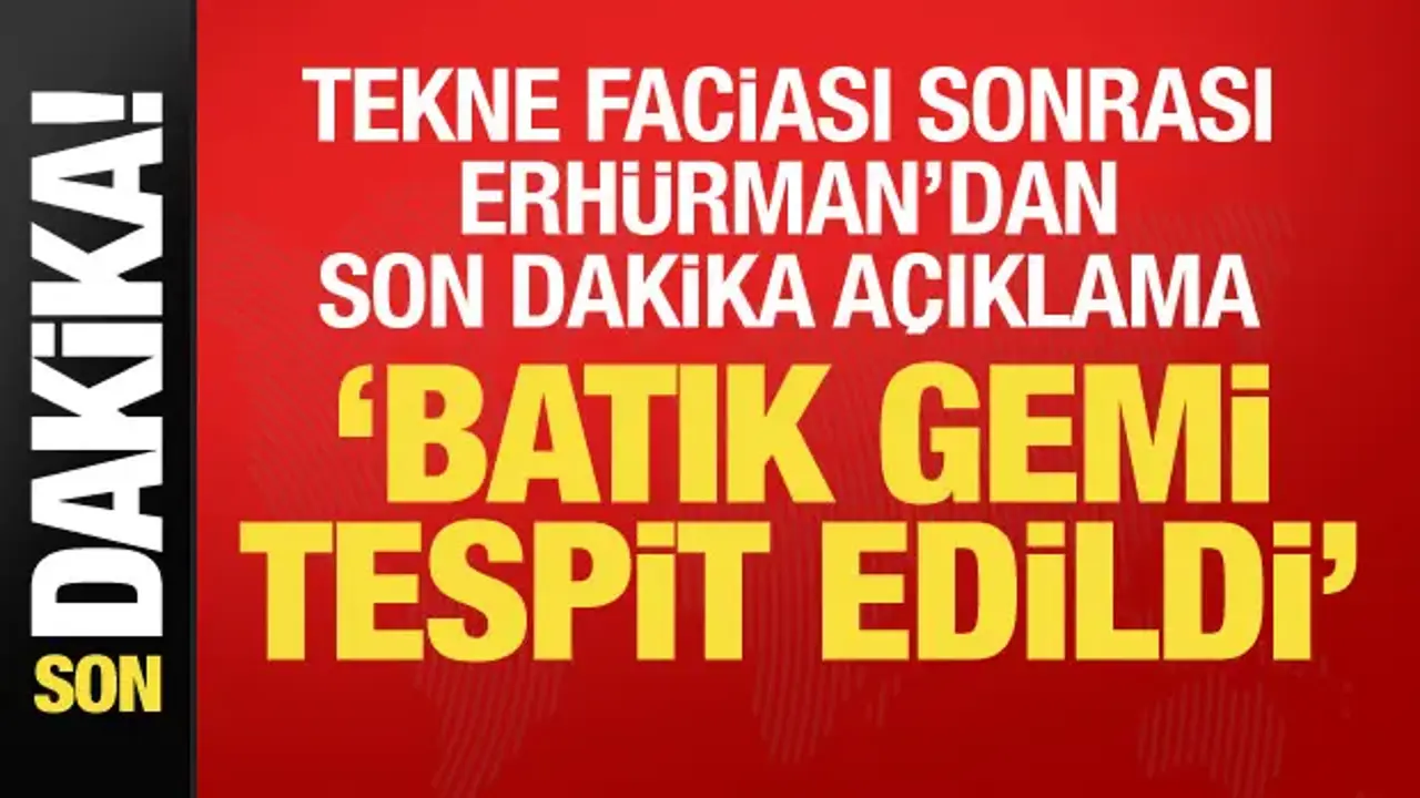 Son dakika: Tekne faciası sonrası Erhürman'dan açıklama: Bir nesne tespit edildi