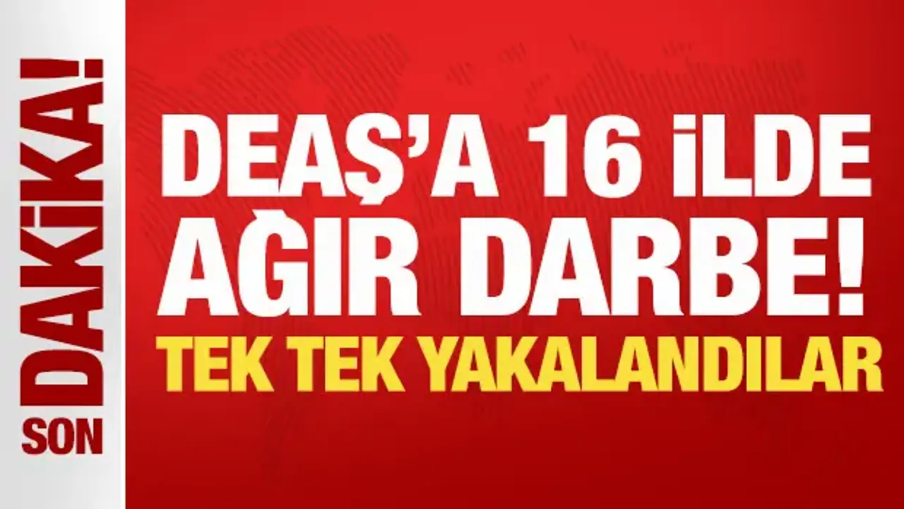 Son Dakika: Terör örgütü DEAŞ'a 16 ilde ağır darbe: 51 şüpheli yakalandı