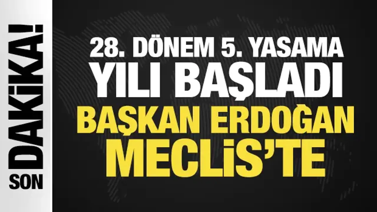 Son Dakika... Yeni yasama yılı başladı: Başkan Erdoğan Meclis'te