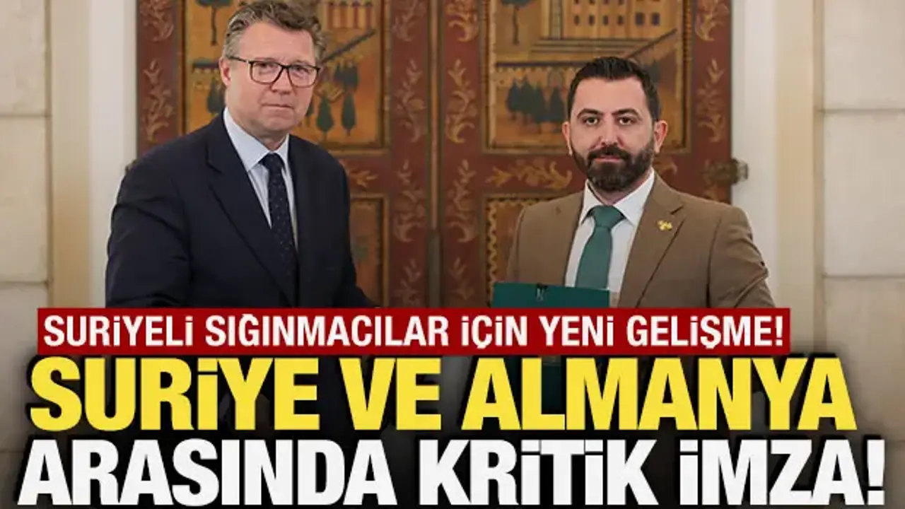 Suriye ve Almanya arasında kritik imza! Suriyeli sığınmacılar için yeni gelişme