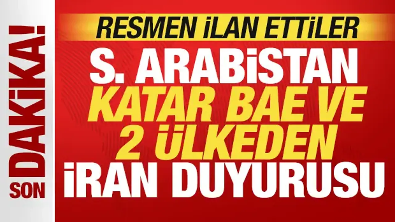 Suudi Arabistan, BAE, Katar ve 2 ülkeden son dakika İran duyurusu! Resmen ilan ettiler