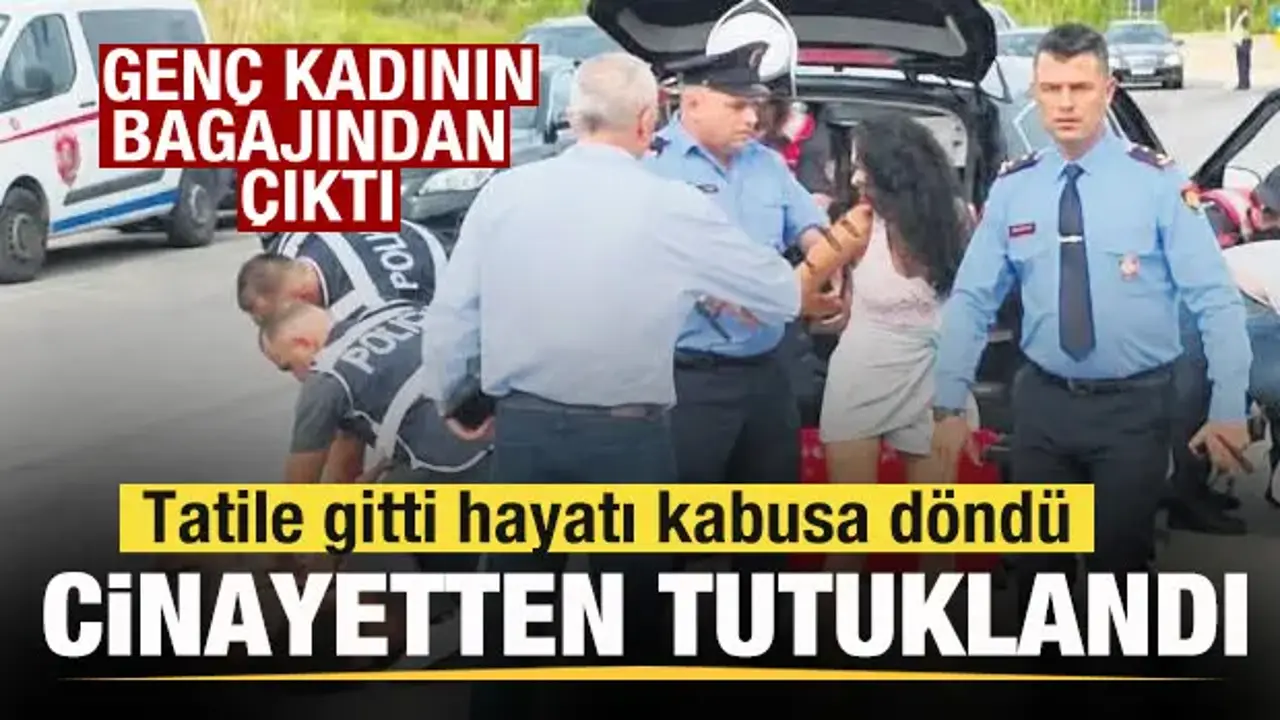 Tatile giden Ezgi Parlak’ın hayatı kâbusa döndü! Cinayetten tutuklandı