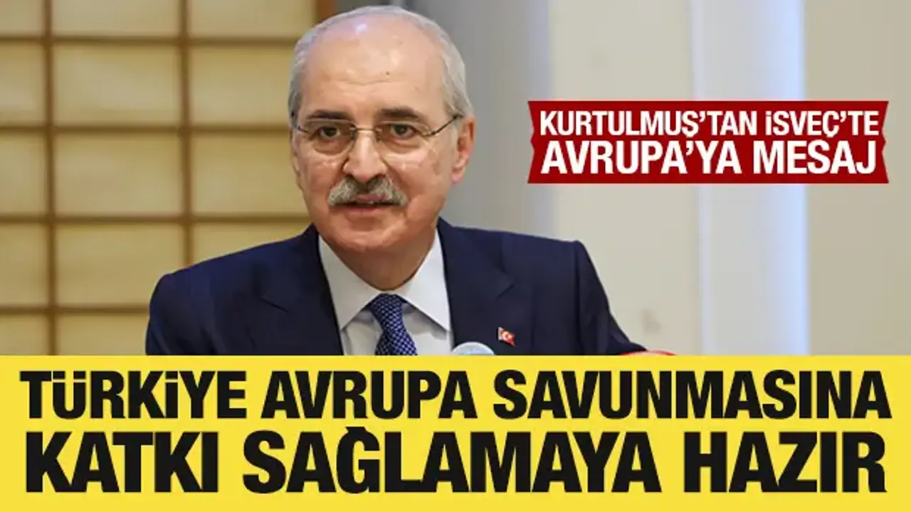 TBMM Başkanı Kurtulmuş: Türkiye, Avrupa savunmasına aktif katkı sağlamaya hazır