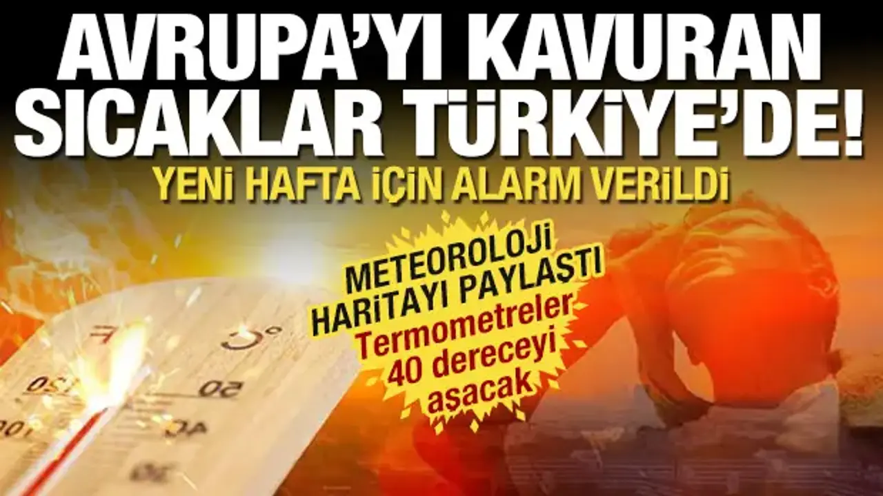 Termometreler 40 dereceyi gösterecek! Avrupa'dan sonra Türkiye kavrulacak
